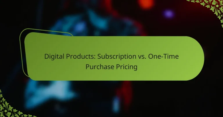Digital Products: Subscription vs. One-Time Purchase Pricing