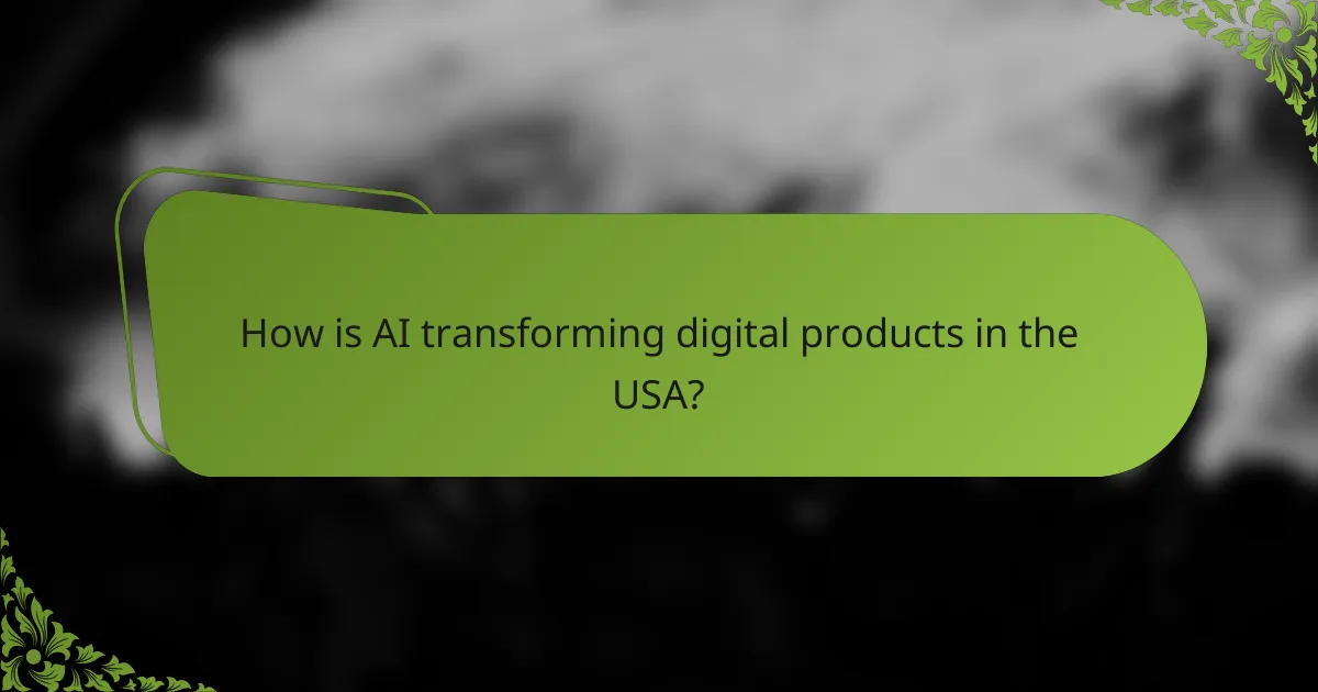 How is AI transforming digital products in the USA?