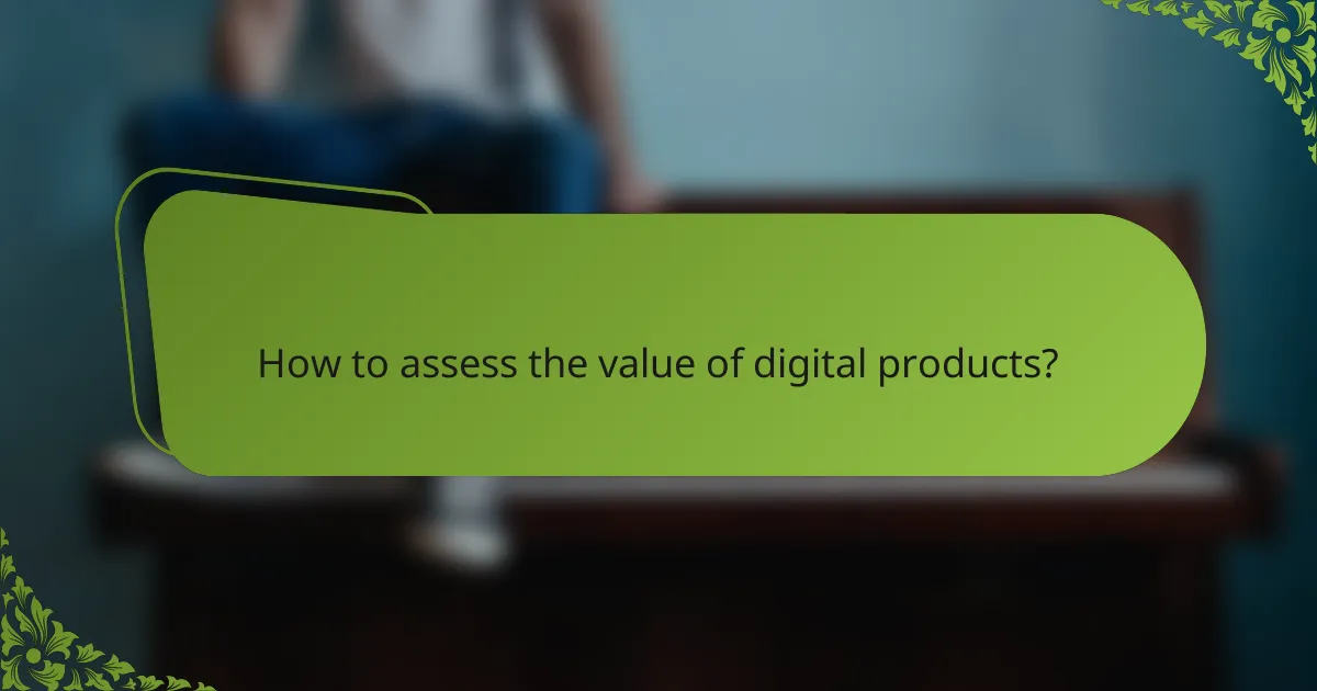 How to assess the value of digital products?
