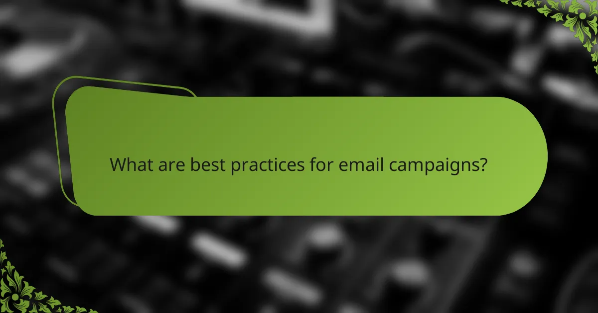 What are best practices for email campaigns?