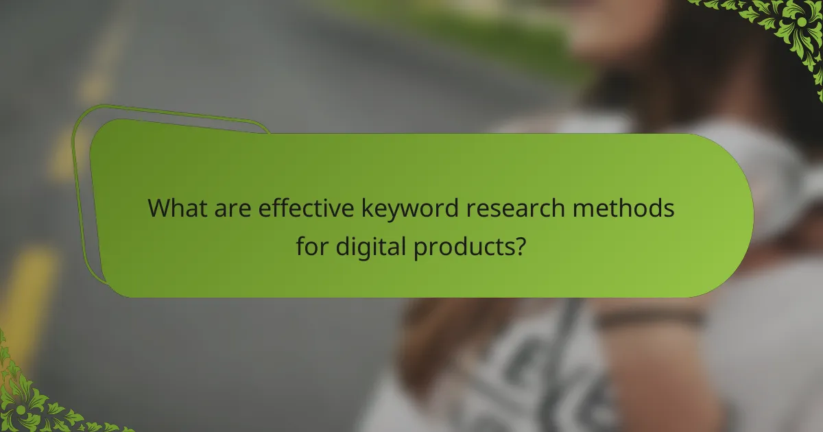 What are effective keyword research methods for digital products?
