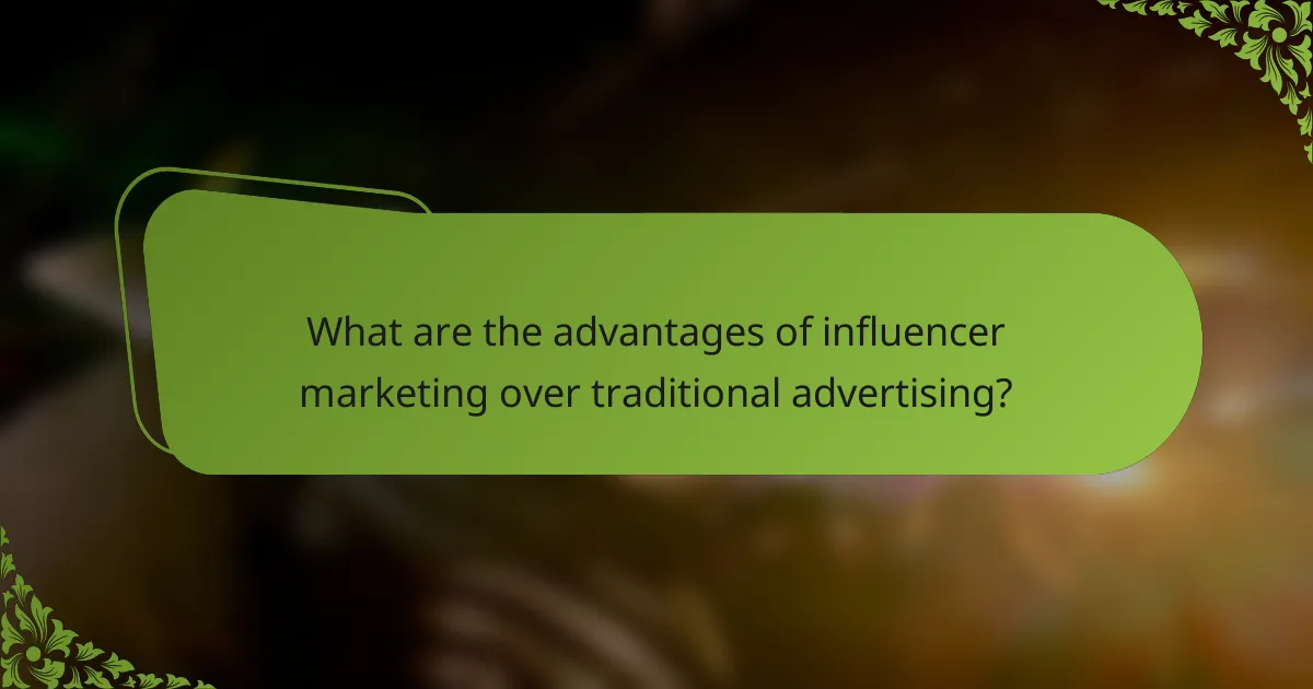 What are the advantages of influencer marketing over traditional advertising?