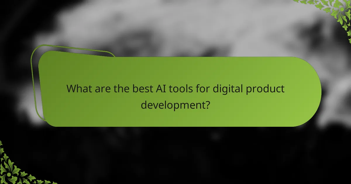 What are the best AI tools for digital product development?