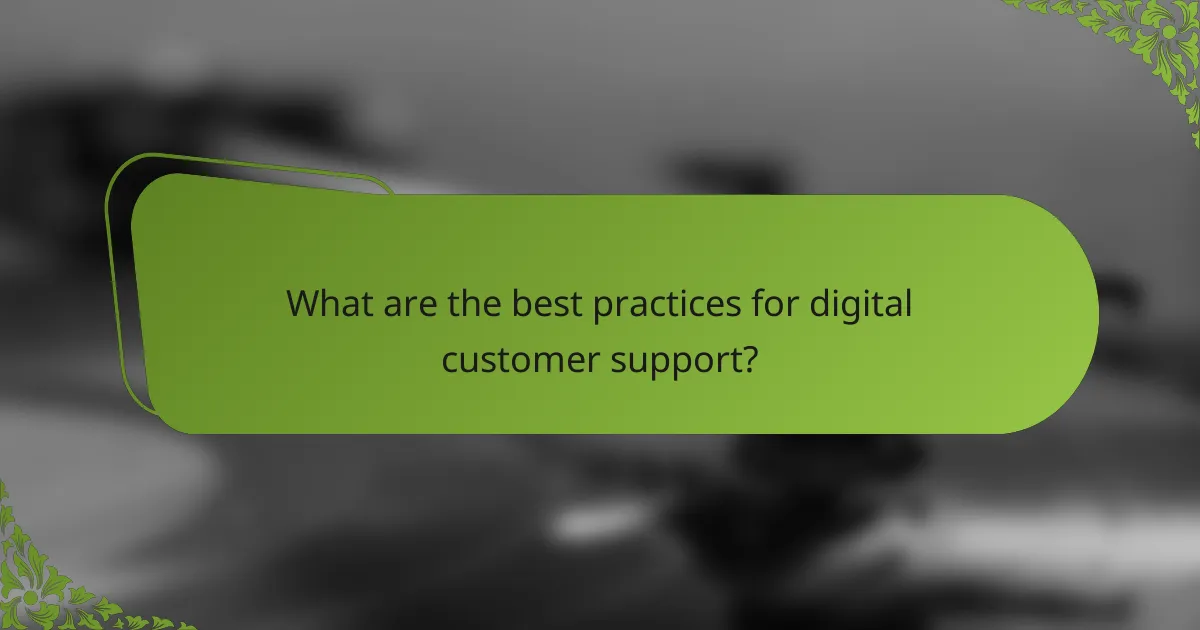 What are the best practices for digital customer support?