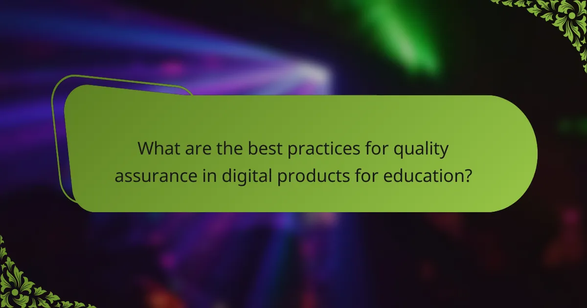 What are the best practices for quality assurance in digital products for education?
