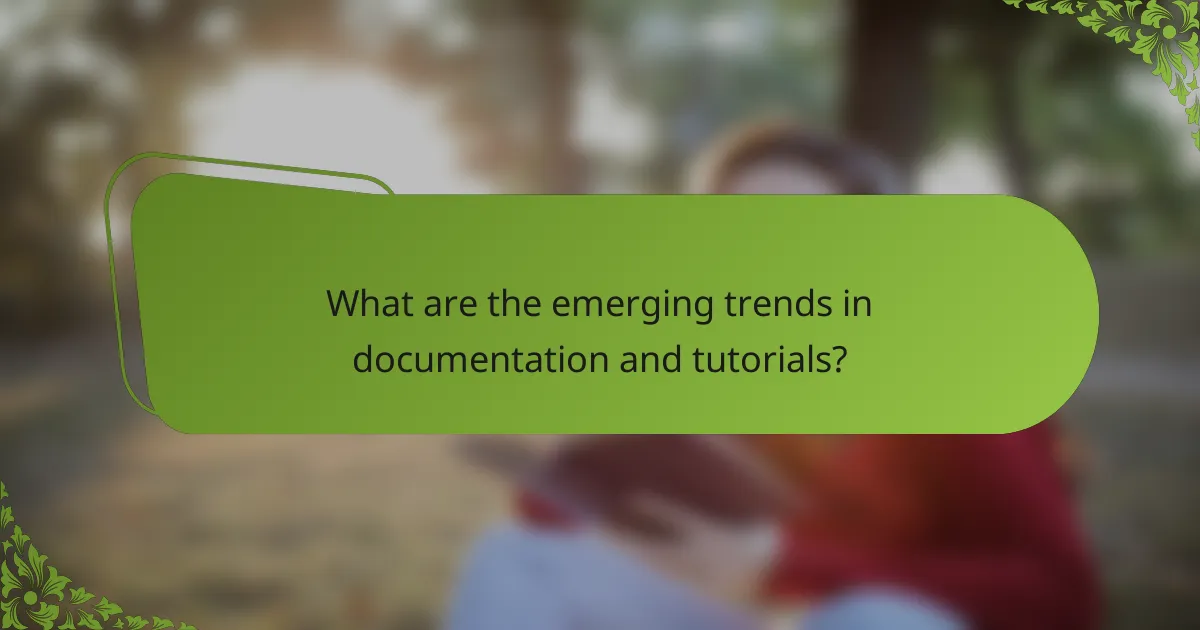 What are the emerging trends in documentation and tutorials?