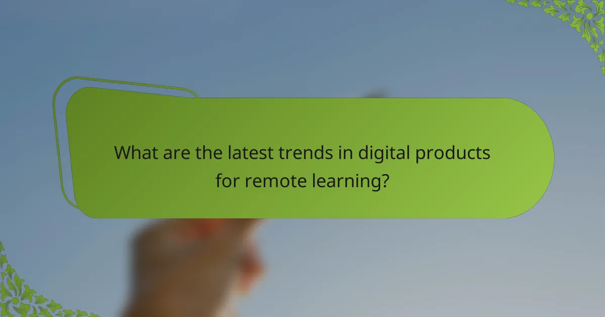 What are the latest trends in digital products for remote learning?