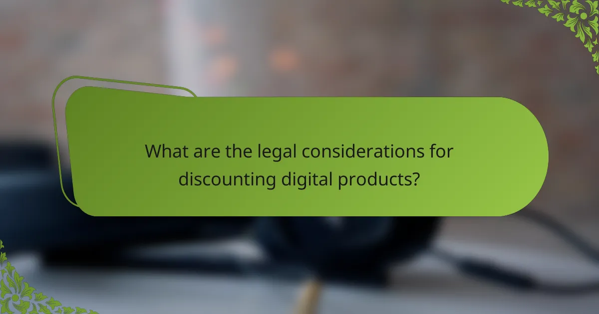 What are the legal considerations for discounting digital products?