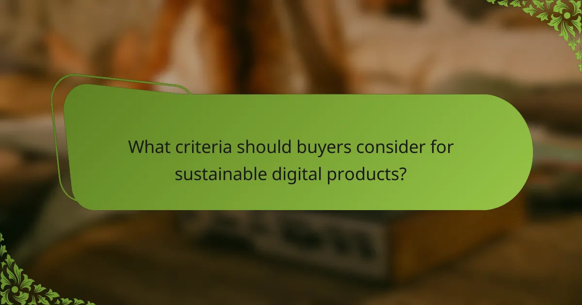 What criteria should buyers consider for sustainable digital products?