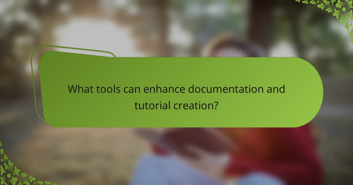 What tools can enhance documentation and tutorial creation?